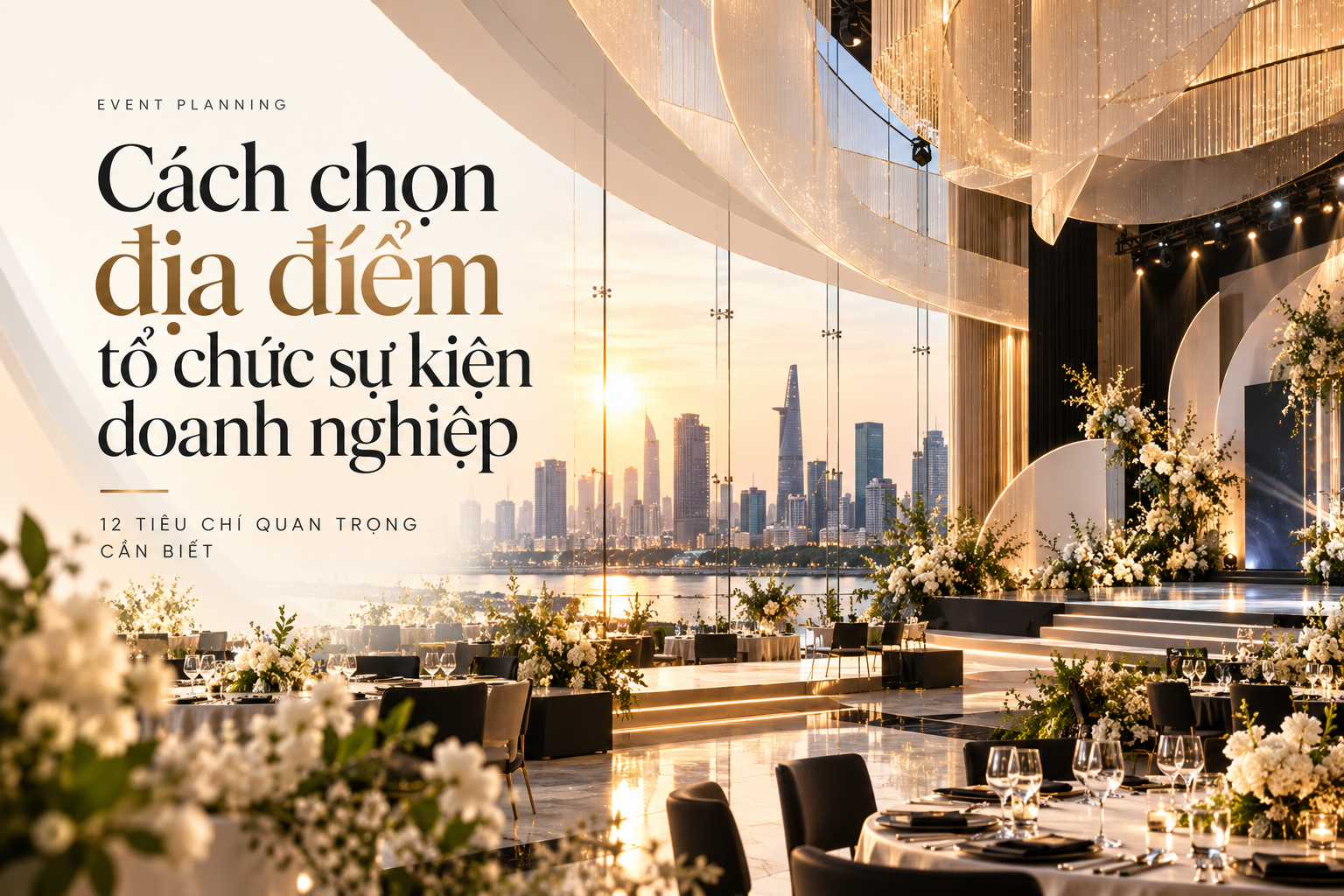 12 tiêu chí chọn địa điểm tổ chức sự kiện doanh nghiệp phù hợp