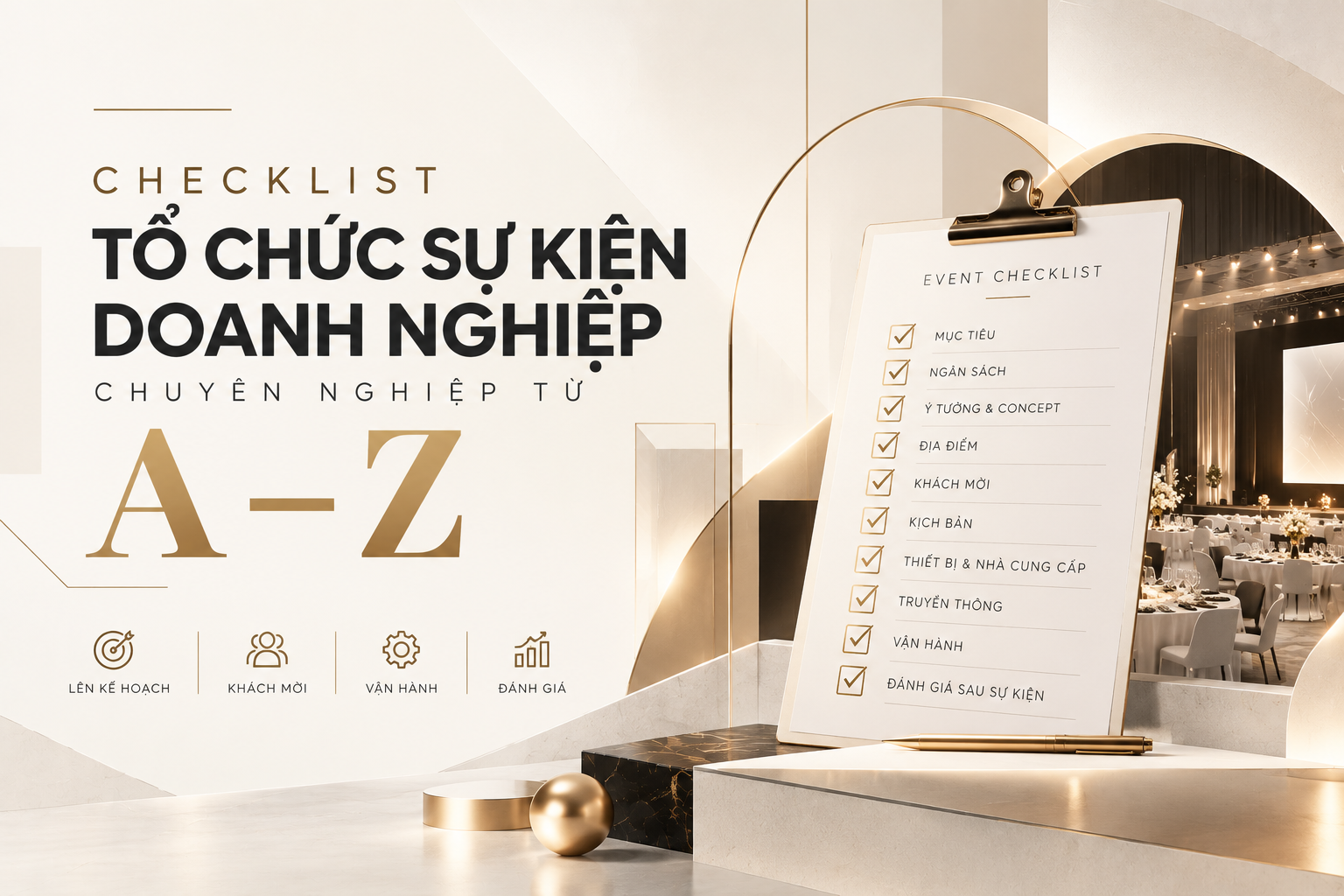 Checklist tổ chức sự kiện doanh nghiệp chuyên nghiệp từ A–Z